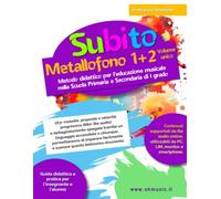 Subito Metallofono 1+2 Volume Unico: Metodo Facile e Progressivo per Bambini e Ragazzi con Spartiti e Basi Musicali Online. Corso Completo di ... Manuale Percussioni Aulas (Nuova Edizione)