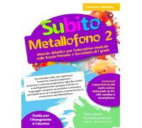 Subito Metallofono vol.2: Metodo didattico per l’educazione musicale nella Scuola Primaria e Secondaria di I grado