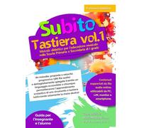 Subito Tastiera vol. 1: Metodo didattico per l'educazione musicale nella Scuola Primaria e Secondaria di I grado