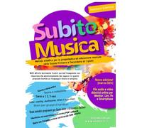 SubitoMusica - Percorso di propedeutica musicale pratico e immediato rivolto agli alunni dai 4 ai 14 anni: 1600 attività facilmente fruibili da ... spiegata con un linguaggio semplice e chiaro