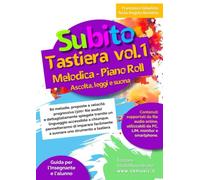 SubitoTastiera (melodica-pianoRoll) vol.1 - Ascolta, leggi e suona: 80 melodie proposte a velocità progressiva (300+ file audio) e dettagliatamente ... l’apprendimento scolastico di tali strumenti.