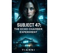 SUBJECT 47: THE ECHO CHAMBER EXPERIMENT