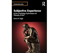 Subjective Experience: Its Fate in Psychology, Psychoanalysis and Philosophy of Mind