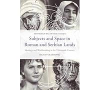 Subjects and Space in Roman and Serbian Lands: Ideology and Worldmaking in the Thirteenth Century