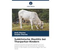 Subklinische Mastitis bei Tharparkar-Rindern: Untersuchung der somatischen Zellzahl und ihrer Auswirkungen auf die Milchqualität bei ... heißen und trockenen Region der Thar-Wüste