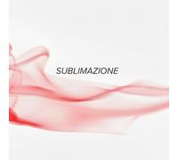 Sublimazione: Poesie e riflessioni per vivere ogni momento con consapevolezza