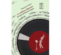 SUBLIME ILLUSIONE. SUL TEATRO DI RICHARD WAGNER (LA) - Giani Maurizio - 2023