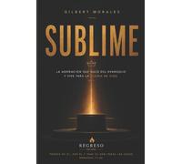 Sublime: La adoración que nace del Evangelio y vive para la Gloria De Dios