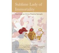 Sublime Lady of Immortality: Teachings on Chime Phakme Nyingtik