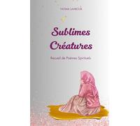 Sublimes Créatures: Recueil de Poèmes Spirituels (Version Relief)