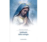 Sublimità della teologia - [Casa Mariana Editrice]