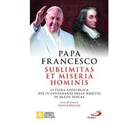 Sublimitas et miseria hominis. Lettera apostolica nel IV centenario della nascita di Blaise Pascal