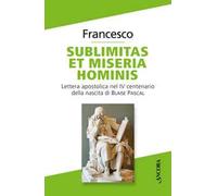 Sublimitas et miseria hominis. Lettera apostolica nel IV centenario della nascita di Blaise Pascal