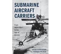 Submarine Aircraft Carriers : From World War I to the Age of Drones