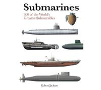 Submarines: 300 of the World's Greatest Submersibles