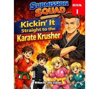 Submission Squad: Kickin' It to the Karate Krusher