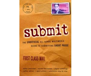 Submit! The Unofficial All-Genre Multimedia Guide to Submitting Short Prose