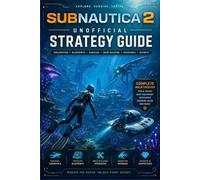 Subnautica 2 Unofficial Strategy Guide