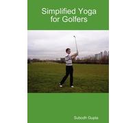 Subodh Gupta Simplified Yoga for Golfers (Tascabile)