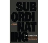 Subordinating Intelligence: The DoD/CIA Post-Cold War Relationship