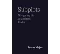Subplots: Navigating Life as a School Leader