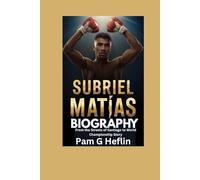 Subriel Matías Biography: From the Streets of Santiago to World Championship Glory