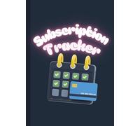 Subscription Tracker: A 1-Year Journal to Organize Your Monthly and Yearly Subscriptions: Effortlessly Manage Your Bills, Control Your Spending, and Take Charge of Your Finances.