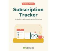 Subscription Tracker Large Print: Simple Bill and Renewal Organizer for Seniors | Keep Every Monthly Payment, Membership and Auto Charge in One Easy Place