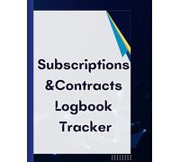 Subscriptions Contracts Logbook Tracker: Keeping all your subscriptions in one tidy place. Be ahead of the subs with this Subscription Logbook