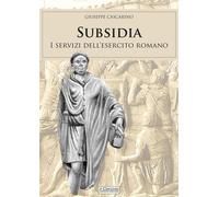 Subsidia, i servizi dell'esercito romano - 2025 - Il Cerchio