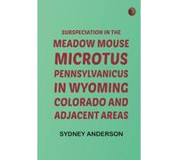 Subspeciation in the Meadow Mouse, Microtus pennsylvanicus, in Wyoming, Colorado, and Adjacent Areas