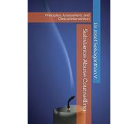 Substance Abuse Counselling: Principles, Assessment, and Clinical Intervention