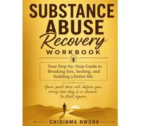 Substance Abuse work book: Your Step-by-Step Guide to Breaking Free, Healing, and Building a Better Life