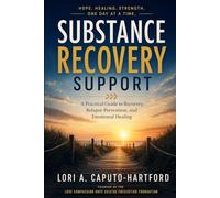 Substance Recovery Support: A Practical Guide to Recovery, Relapse Prevention, and Emotional Healing