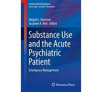 Substance Use and the Acute Psychiatric Patient: Emergency Management