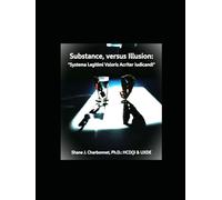 "Substance -versus- Illusion: Decoding the Energy Pattern": 'Systema Legitimi Valoris Acriter Iudicandi' (c)sm.