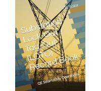 Substation Lock-Out / Tag-Out (LOTO) Record Book: QE Solar Utility Operations