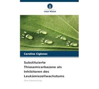 Substituierte Thiosemicarbazone als Inhibitoren des Leukämiezellwachstums: Eine Untersuchung