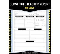 Substitute Teacher Report notebook: Organize Classroom Management Feedback And Summary Of The Day With Ease | 110 Pages - 8.5"x11"