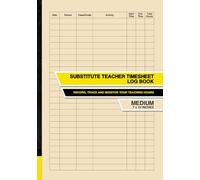 Substitute Teacher Timesheet Log Book: Record, Track and Monitor Your Teaching Hours | Medium