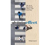 Substitution Effect: The Art of Intentional Choices with Your Time
