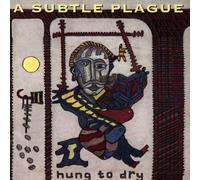 Subtle Plague,a - Hung to Dry