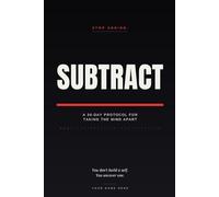 SUBTRACT: A 30-Day Protocol for Taking the Mind Apart