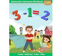Subtraction Adventure Workbook: A Fun and Interactive Math Workbook for Ages 4-7 to Learn Early Subtraction Skills