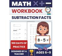 Subtraction Facts Workbook | 100 Practice Pages to Learn and Master Subtraction Facts: Mental Math · Timed Practice · Math Fluency · Designed by a Teacher