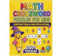 Subtraction & Multiplication Math Crossword Puzzles for Kids: 300+ Subtraction & Multiplication Math Puzzle Challenges