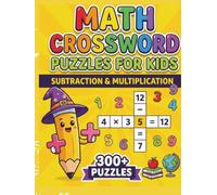 Subtraction & Multiplication Math Crossword Puzzles for Kids: 300+ Subtraction & Multiplication Math Puzzle Challenges