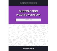 Subtraction Practice Workbook for Grade 2: 300+ Problems with Answer Key: Advanced Subtraction Drills, Timed Exercises and Word Problems for Kids Ages 7-8