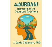 subURBAN!: Reimagining the Suburban Downtown