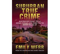 Suburban True Crime: Australian cases you'll never forget and some you've never heard of